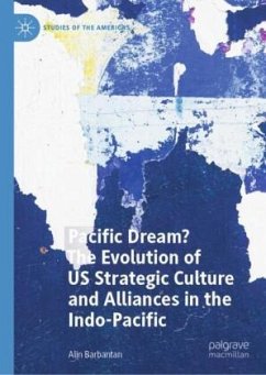 Pacific Dream? The evolution of US strategic culture and alliances in the Indo-Pacific - Barbantan, Alin