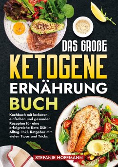 Das große Ketogene Ernährung Buch - Hoffmann, Stefanie