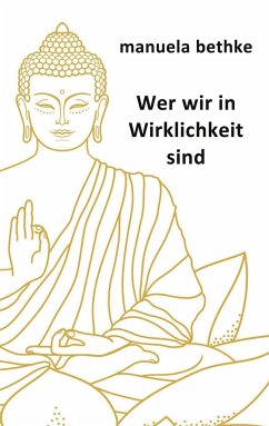 Wer wir in Wirklichkeit sind - Bethke, Manuela