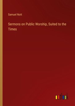 Sermons on Public Worship, Suited to the Times
