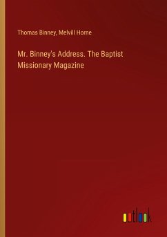 Mr. Binney's Address. The Baptist Missionary Magazine - Binney, Thomas; Horne, Melvill