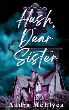 Hush, Dear Sister - McElyea, Audra