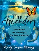 The Ascenders Return To Grace Guidebook For thriving In The Age of Aquarius (eBook, ePUB) The Ascenders Return To Grace Guidebook For thriving In The Age of Aquarius (eBook, ePUB)
