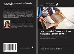 La crisis del ferrocarril en Anápolis (1940-1976) - Silva, Irene Alves Santos da