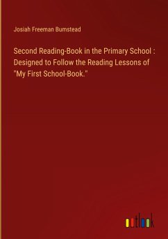 Second Reading-Book in the Primary School : Designed to Follow the Reading Lessons of &quote;My First School-Book.&quote;