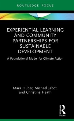 Experiential Learning and Community Partnerships for Sustainable Development - Huber, Mara; Jabot, Michael; Heath, Christina