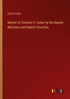 Murder of Caroline H. Cutter by the Baptist Ministers and Baptist Churches