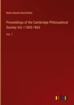 Proceedings of the Cambridge Philosophical Society Vol. I 1843-1863 - Bohr, Niels Henrik David