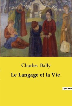 Le Langage et la Vie - Bally, Charles