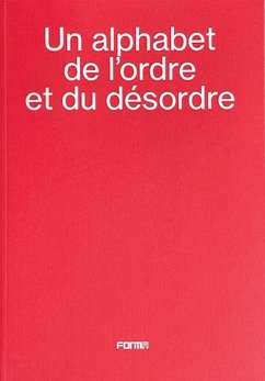 Alphabet de l'Ordre Et Du Désordre - An Alphabet of Order and Disorder - Donnadieu, Marc