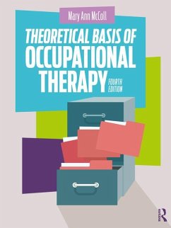 Theoretical Basis of Occupational Therapy - McColl, Mary Ann Theoretical Basis of Occupational Therapy - McColl, Mary Ann