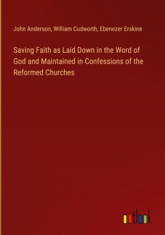 Saving Faith as Laid Down in the Word of God and Maintained in Confessions of the Reformed Churches
