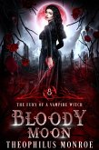Bloody Moon (The Fury of a Vampire Witch, #8) (eBook, ePUB) Bloody Moon (The Fury of a Vampire Witch, #8) (eBook, ePUB)