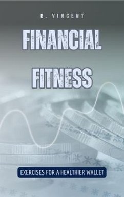 Financial Fitness (eBook, ePUB) - Vincent, B.