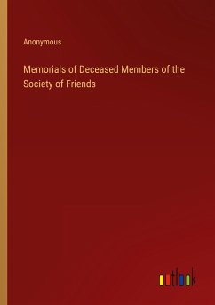 Memorials of Deceased Members of the Society of Friends - Anonymous