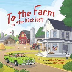 To the Farm in the Back Seat - Bradbury, Kristi R.