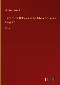 Tales of the Colonies or the Adventures of an Emigrant - Rowcroft, Charles