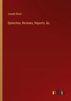 Speeches, Reviews, Reports, &c. - Blunt, Joseph