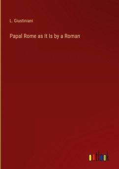Papal Rome as It Is by a Roman