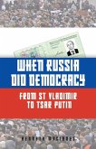 When Russia Did Democracy When Russia Did Democracy