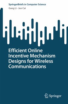 Efficient Online Incentive Mechanism Designs for Wireless Communications (eBook, PDF) - Li, Gang; Cai, Jun