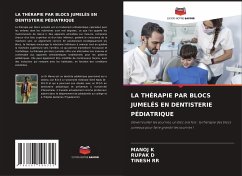 LA THÉRAPIE PAR BLOCS JUMELÉS EN DENTISTERIE PÉDIATRIQUE - K, MANOJ;D, RUPAK;RR, TINESH