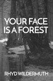 Your Face Is A Forest