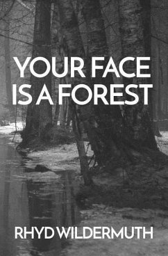 Your Face Is A Forest - Wildermuth, Rhyd