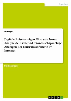 Digitale Reiseanzeigen. Eine synchrone Analyse deutsch- und französischsprachige Anzeigen der Tourismusbranche im Internet - Anonymous