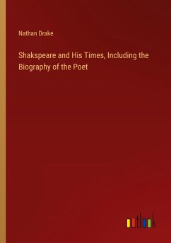 Shakspeare and His Times, Including the Biography of the Poet