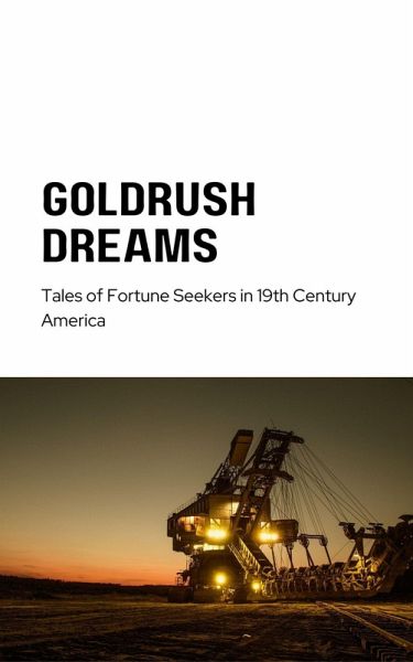 Gold Rush Dreams (America Literature 19th century, #1) (eBook, ePUB) Gold Rush Dreams (America Literature 19th century, #1) (eBook, ePUB)