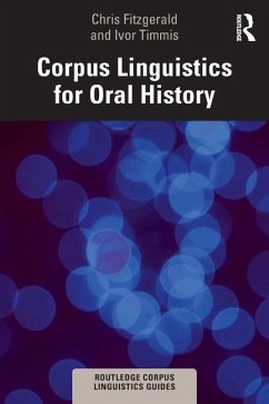 Corpus Linguistics for Oral History - Fitzgerald, Chris; Timmis, Ivor