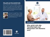 Wie wirkt sich die Tanztherapie auf Menschen mit Demenz aus?