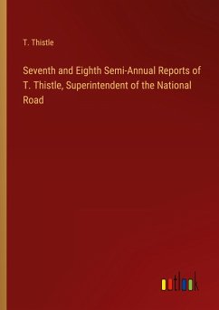 Seventh and Eighth Semi-Annual Reports of T. Thistle, Superintendent of the National Road - Thistle, T.