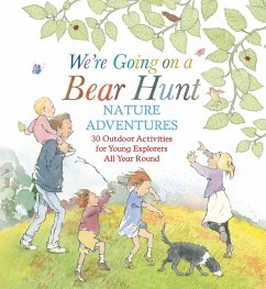 We're Going on a Bear Hunt Nature Adventures: 30 Outdoor Activities for Young Explorers All Year Round - Rosen, Michael