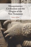 Mesopotamian Civilization and the Origins of the New Testament