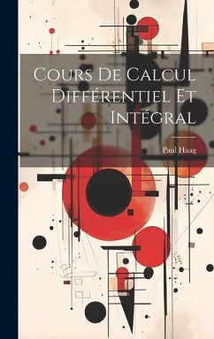 Cours De Calcul Différentiel Et Intégral - Haag, Paul