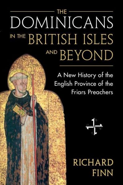 The Dominicans in the British Isles and Beyond The Dominicans in the British Isles and Beyond