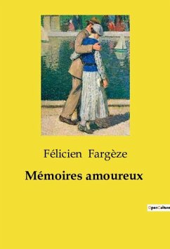 Mémoires amoureux - Fargèze, Félicien