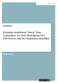 Fernando Aramburus &quote;Patria&quote;. Eine Textanalyse vor dem Hintergrund des ETA-Terrors und des baskischen Konflikts