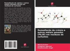 Remediação de crómio e outros metais pesados (Pb,Ni) em resíduos de curtumes - Kumar, Neeraj;Agarwal, Sangeeta;Singh, Khushmendra