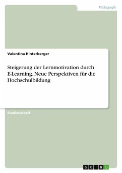 Steigerung der Lernmotivation durch E-Learning. Neue Perspektiven für die Hochschulbildung