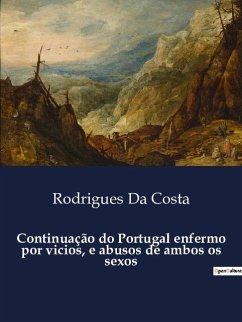 Continuação do Portugal enfermo por vicios, e abusos de ambos os sexos - Da Costa, Rodrigues