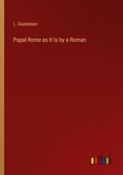 Papal Rome as It Is by a Roman