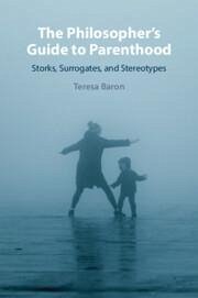 The Philosopher's Guide to Parenthood - Baron, Teresa