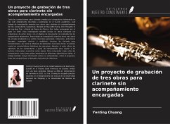 Un proyecto de grabación de tres obras para clarinete sin acompañamiento encargadas - Chuang, Yenting