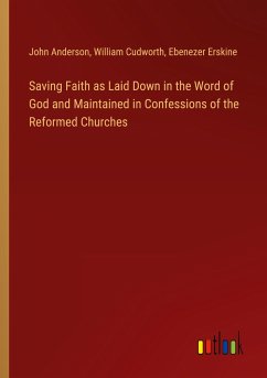 Saving Faith as Laid Down in the Word of God and Maintained in Confessions of the Reformed Churches