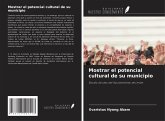 Mostrar el potencial cultural de su municipio Mostrar el potencial cultural de su municipio