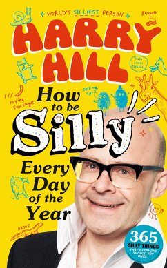 Harry Hill How To Be Silly Every Day of the Year - Hill, Harry