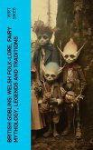 British Goblins: Welsh Folk-lore, Fairy Mythology, Legends and Traditions (eBook, ePUB)